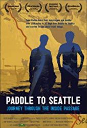 Paddle To Seattle: Journey Through the Inside Passage